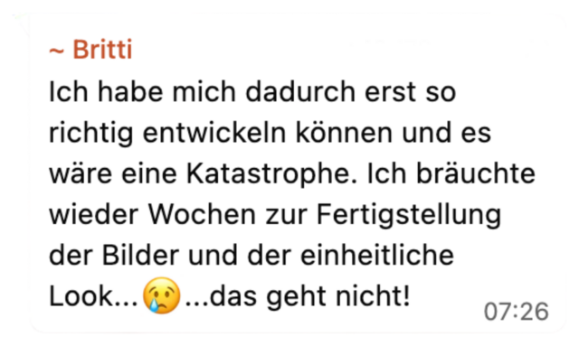 Umfrage-Antwort von Britti: ohne den einheitlichen Look wieder Wochen Arbeit