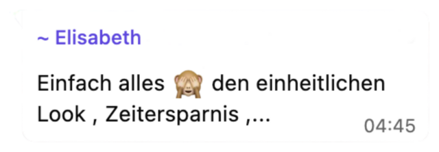 Umfrage-Antwort von Elisabeth: einfach alles, der einheitliche Look und Zeitersparnis